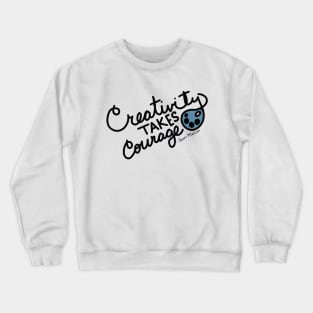 Creativity Takes Courage Crewneck Sweatshirt